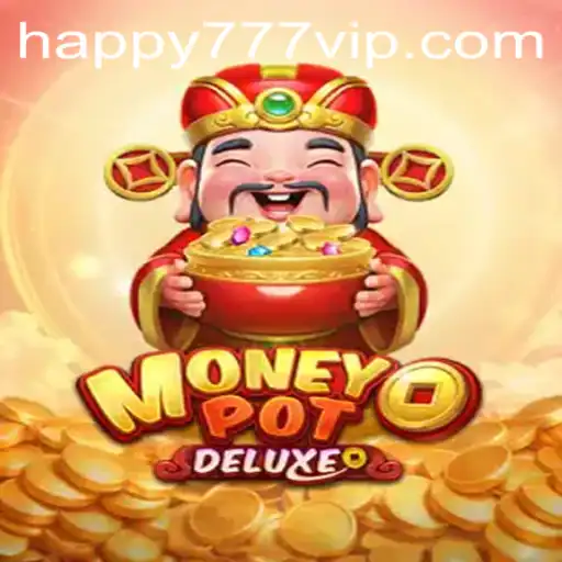 Exploring MoneyPotDELUXE: The Exciting World of Happy777